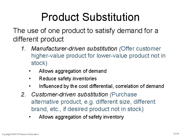 Product Substitution The use of one product to satisfy demand for a different product