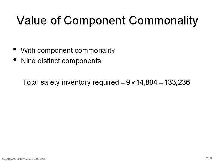 Value of Component Commonality • • With component commonality Nine distinct components Total safety