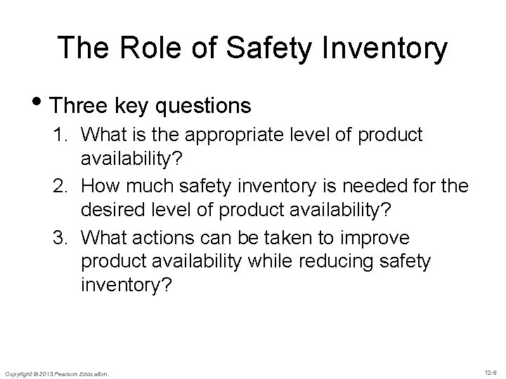 The Role of Safety Inventory • Three key questions 1. What is the appropriate