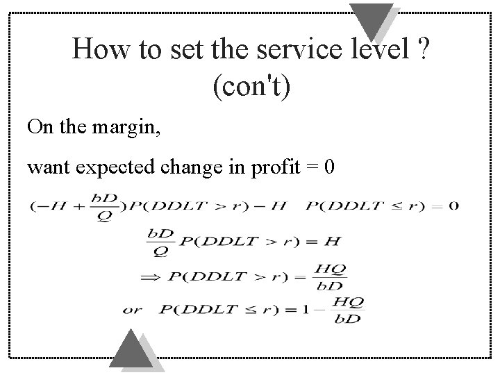 How to set the service level ? (con't) On the margin, want expected change