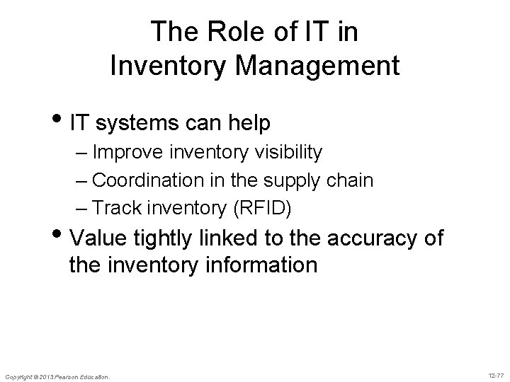 The Role of IT in Inventory Management • IT systems can help – Improve