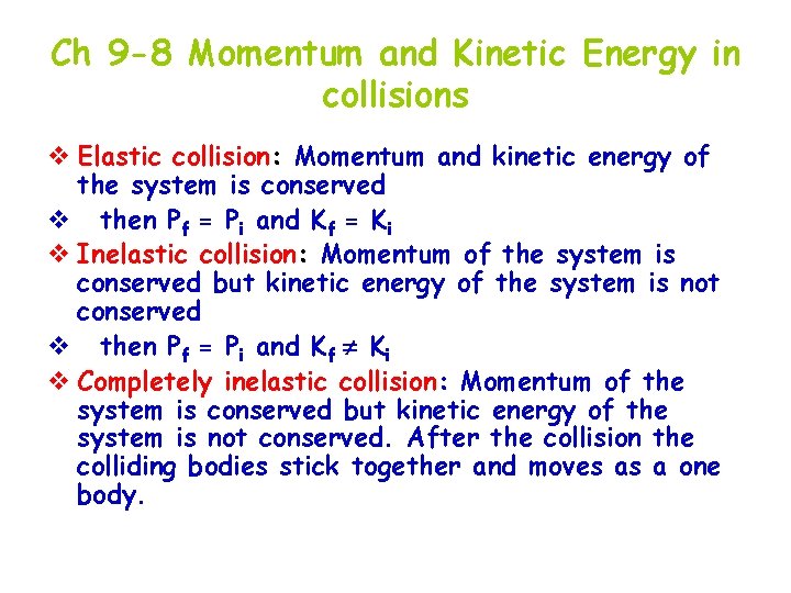 Ch 9 -8 Momentum and Kinetic Energy in collisions v Elastic collision: Momentum and