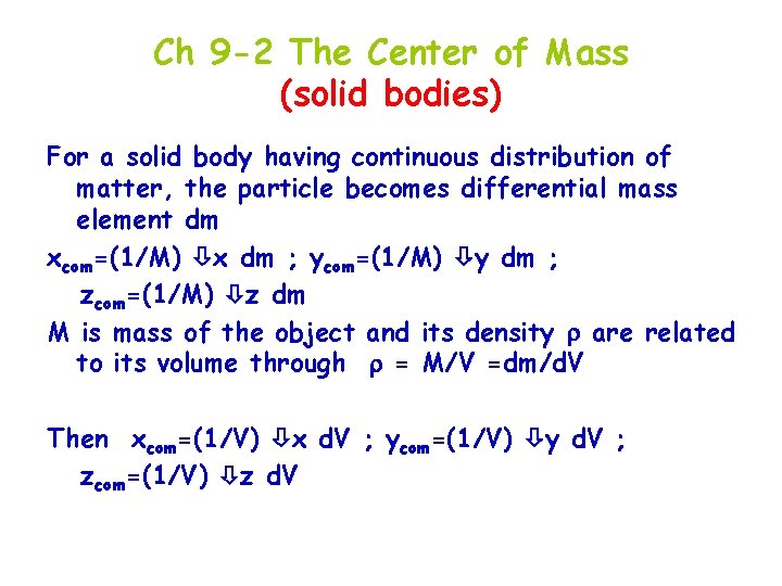 Ch 9 -2 The Center of Mass (solid bodies) For a solid body having