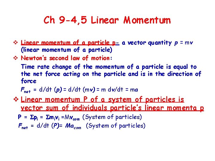 Ch 9 -4, 5 Linear Momentum v Linear momentum of a particle p- a