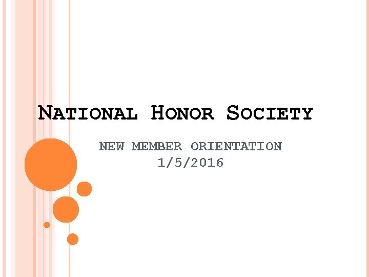 NATIONAL HONOR SOCIETY NEW MEMBER ORIENTATION 1/5/2016 