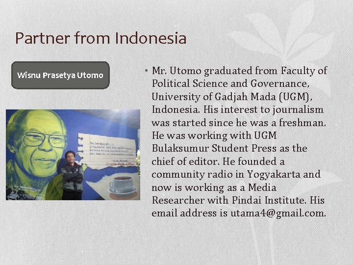 Partner from Indonesia Wisnu Prasetya Utomo • Mr. Utomo graduated from Faculty of Political