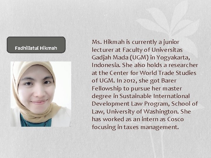 Fadhillatul Hikmah Ms. Hikmah is currently a junior lecturer at Faculty of Universitas Gadjah