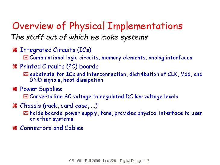 Overview of Physical Implementations The stuff out of which we make systems z Integrated Overview of Physical Implementations The stuff out of which we make systems z Integrated