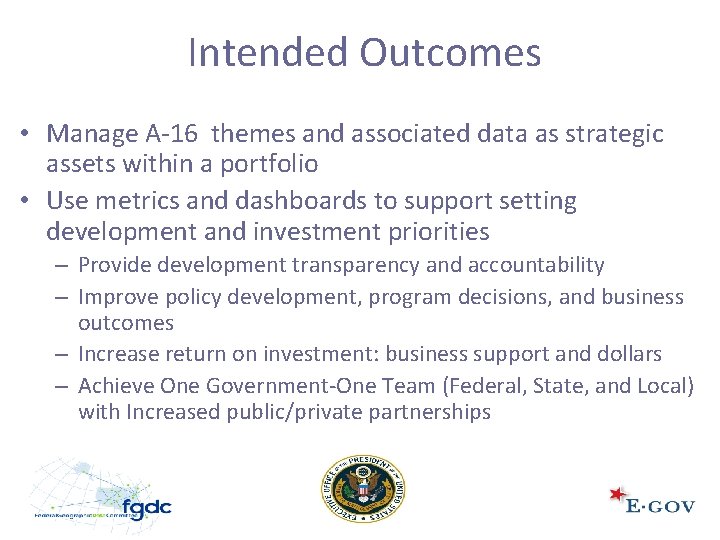  Intended Outcomes • Manage A-16 themes and associated data as strategic assets within