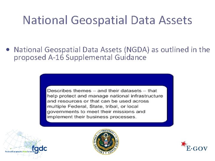 National Geospatial Data Assets • National Geospatial Data Assets (NGDA) as outlined in the