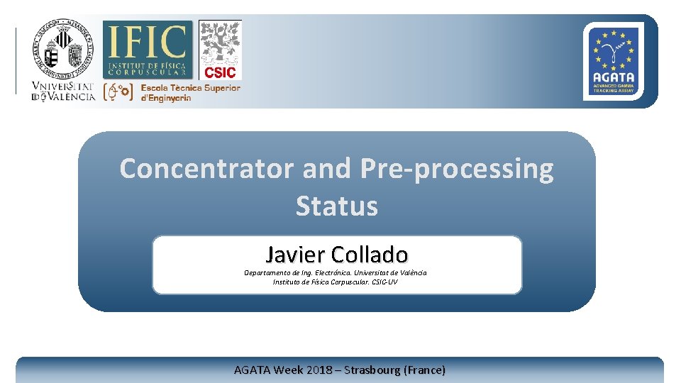 Concentrator and Pre-processing Status Javier Collado Departamento de Ing. Electrónica. Universitat de València Instituto
