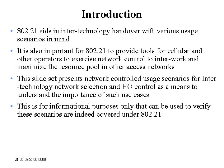 Introduction • 802. 21 aids in inter-technology handover with various usage scenarios in mind