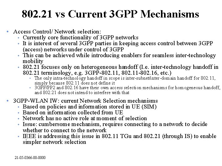 802. 21 vs Current 3 GPP Mechanisms • Access Control/ Network selection: • Currently