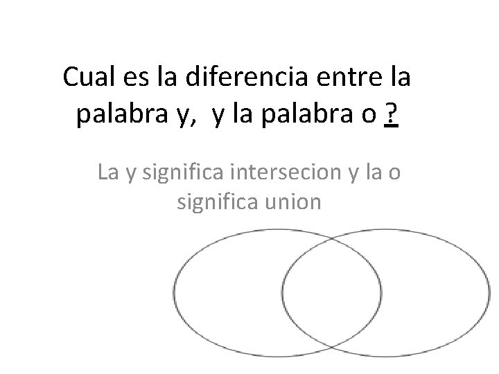 Cual es la diferencia entre la palabra y, y la palabra o ? La