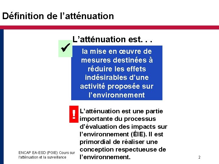 Définition de l’atténuation L’atténuation est. . . la mise en œuvre de mesures destinées