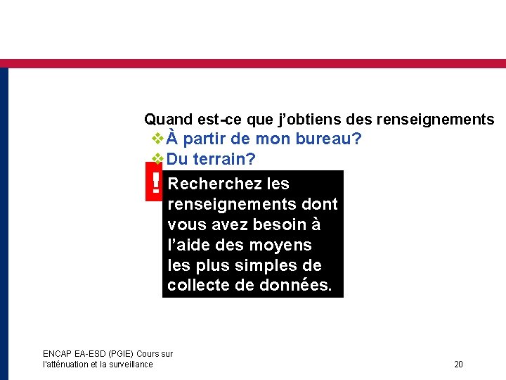 Quand est-ce que j’obtiens des renseignements vÀ partir de mon bureau? v. Du terrain?