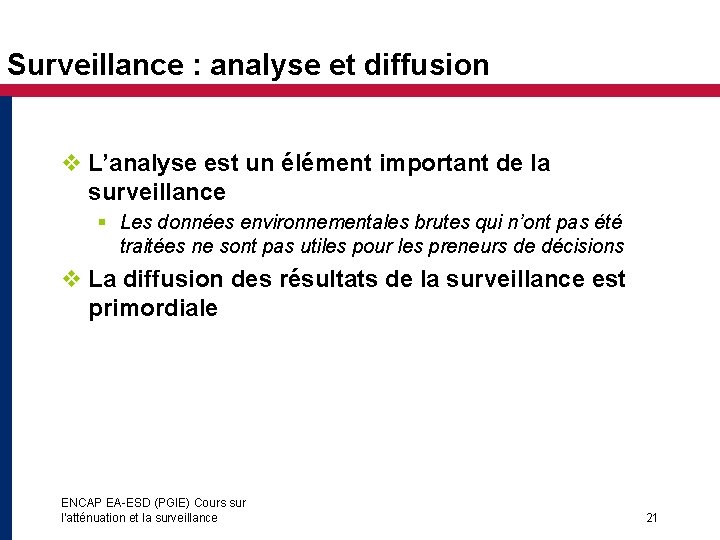 Surveillance : analyse et diffusion v L’analyse est un élément important de la surveillance