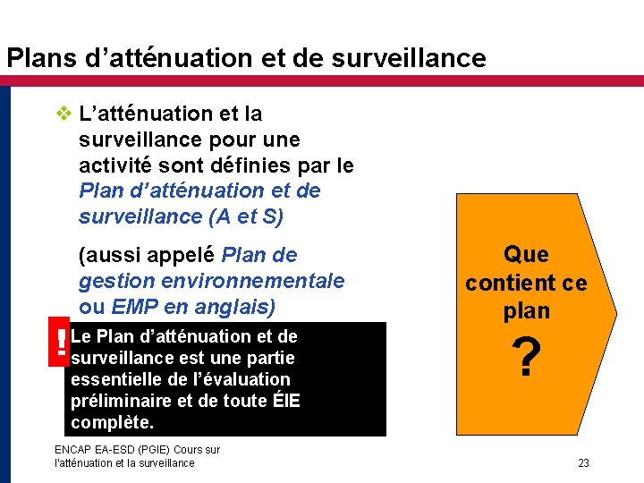 Plans d’atténuation et de surveillance v L’atténuation et la surveillance pour une activité sont