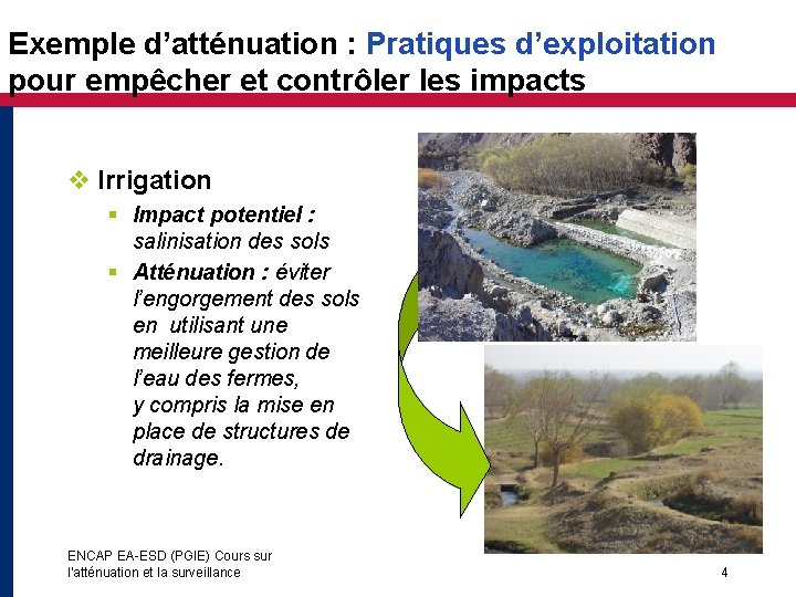 Exemple d’atténuation : Pratiques d’exploitation pour empêcher et contrôler les impacts v Irrigation §