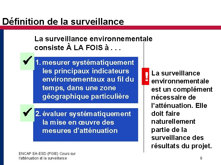 Définition de la surveillance La surveillance environnementale consiste À LA FOIS à. . .