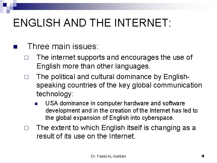 ENGLISH AND THE INTERNET: n Three main issues: ¨ ¨ The internet supports and