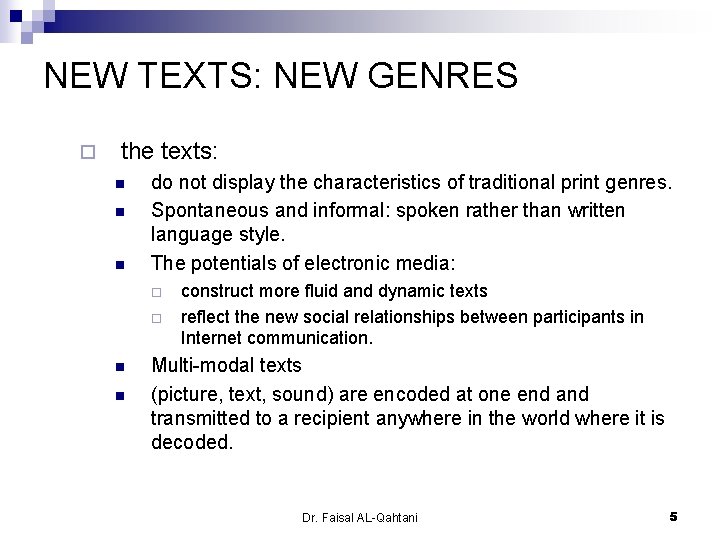 NEW TEXTS: NEW GENRES ¨ the texts: n n n do not display the