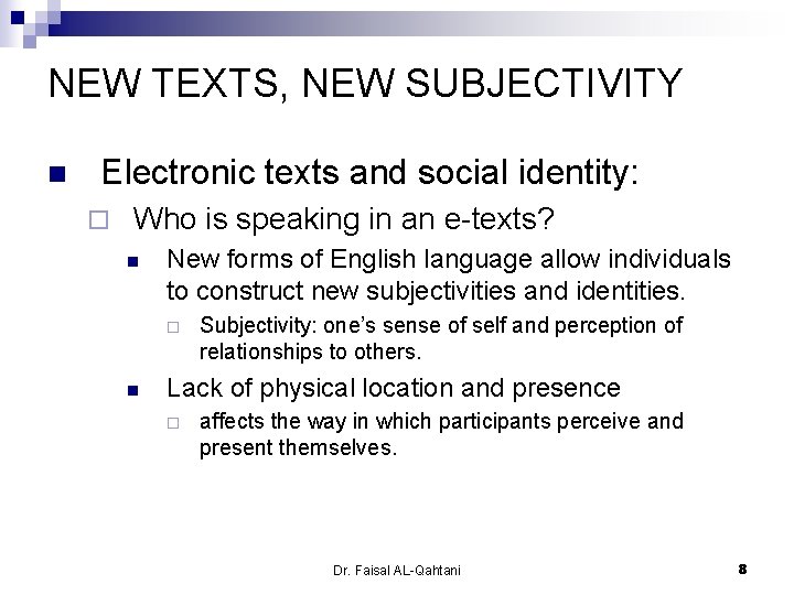 NEW TEXTS, NEW SUBJECTIVITY n Electronic texts and social identity: ¨ Who is speaking