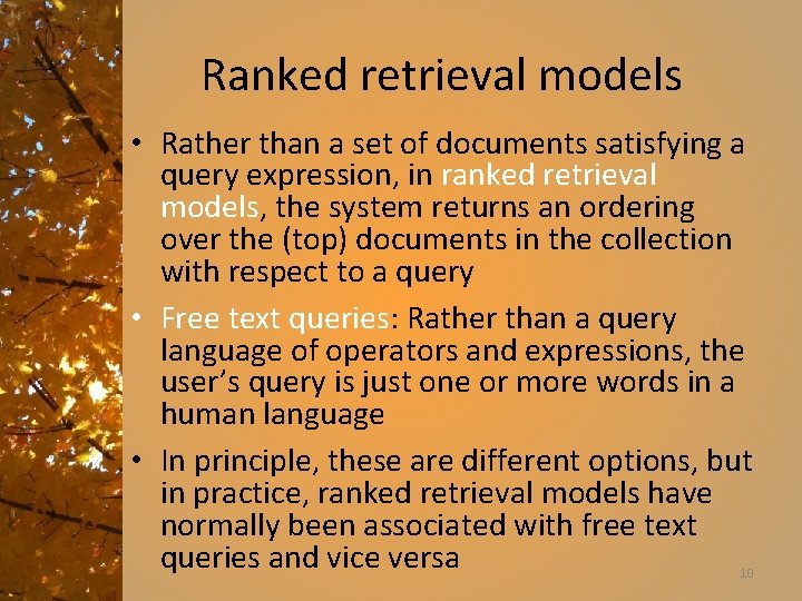 Ranked retrieval models • Rather than a set of documents satisfying a query expression,