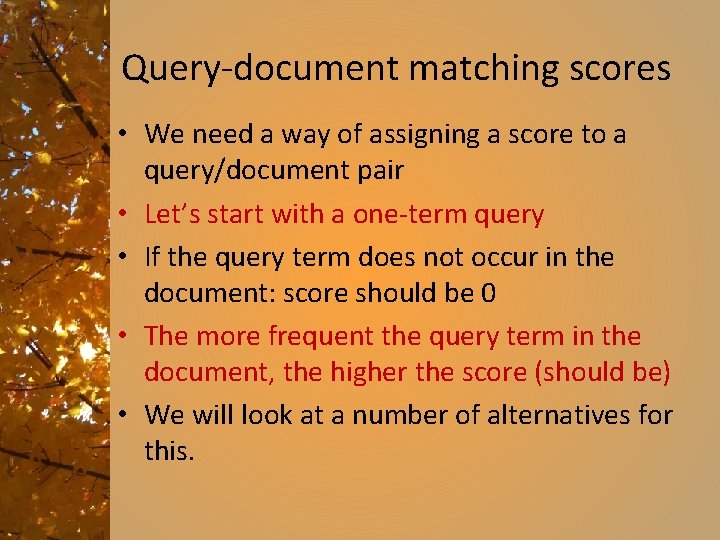 Query-document matching scores • We need a way of assigning a score to a