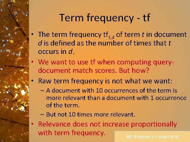 Term frequency - tf • The term frequency tft, d of term t in