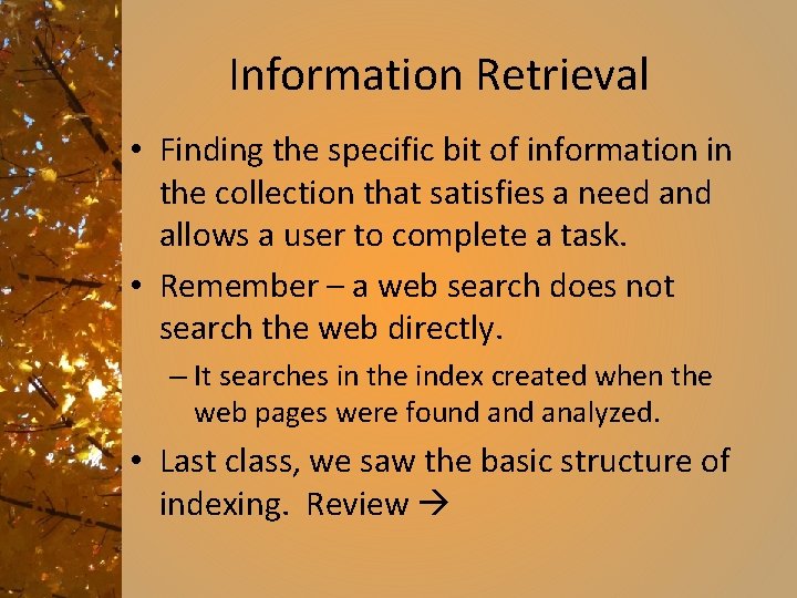 Information Retrieval • Finding the specific bit of information in the collection that satisfies