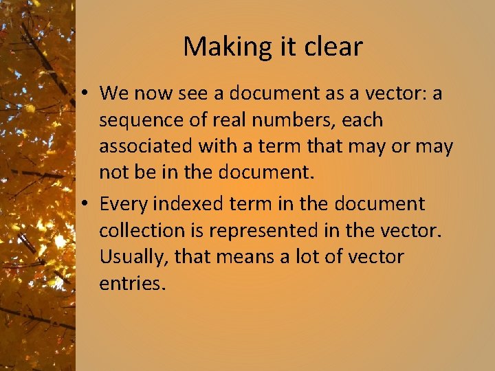 Making it clear • We now see a document as a vector: a sequence
