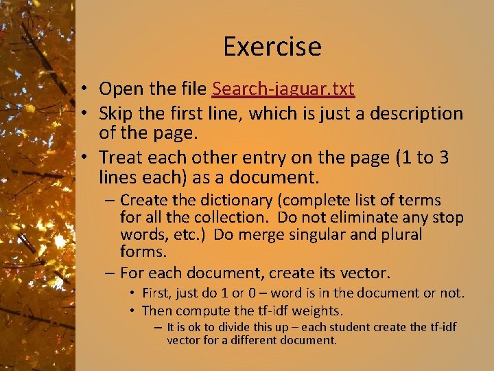 Exercise • Open the file Search-jaguar. txt • Skip the first line, which is