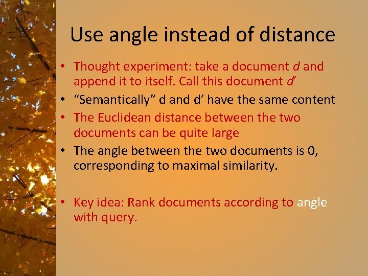 Use angle instead of distance • Thought experiment: take a document d and append