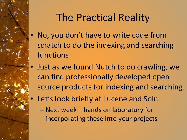 The Practical Reality • No, you don’t have to write code from scratch to