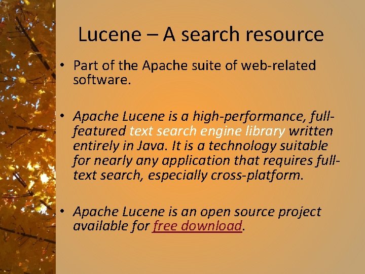 Lucene – A search resource • Part of the Apache suite of web-related software.