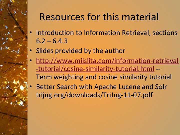 Resources for this material • Introduction to Information Retrieval, sections 6. 2 – 6.