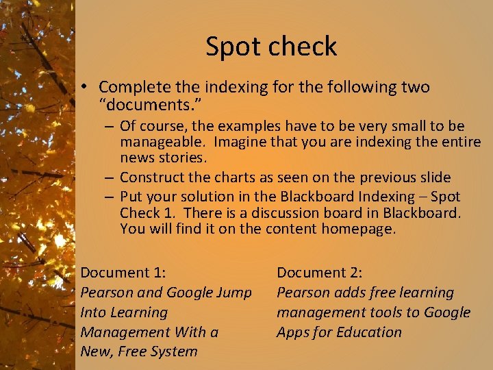 Spot check • Complete the indexing for the following two “documents. ” – Of