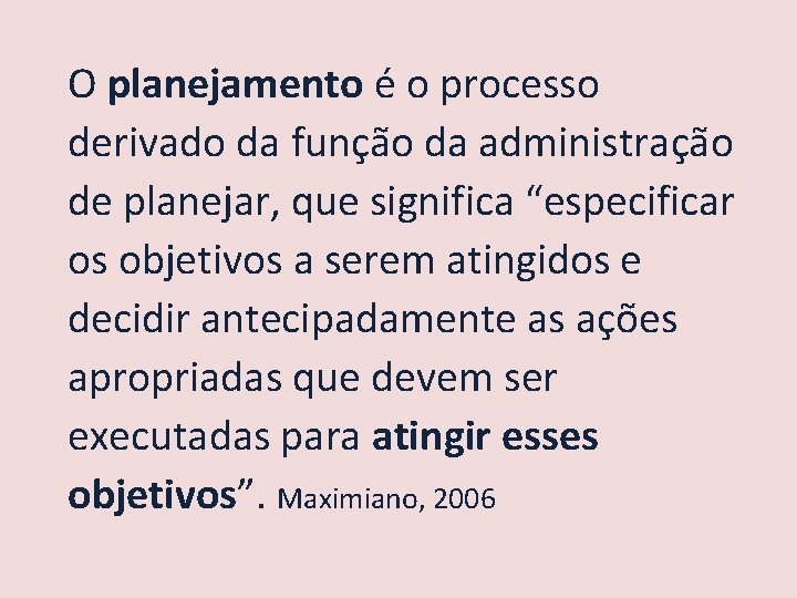 O planejamento é o processo derivado da função da administração de planejar, que significa