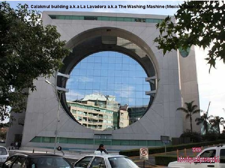 13. Calakmul building a. k. a La Lavadora a. k. a The Washing Mashine