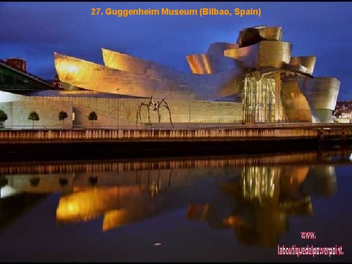 27. Guggenheim Museum (Bilbao, Spain) 
