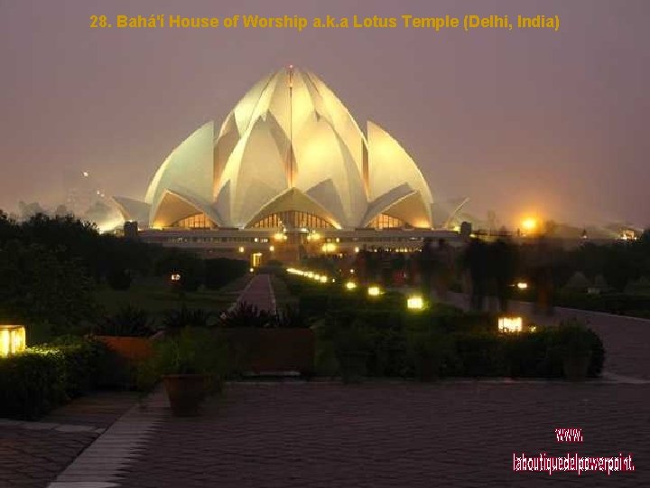 28. Bahá'í House of Worship a. k. a Lotus Temple (Delhi, India) 