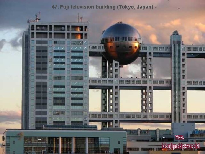 47. Fuji television building (Tokyo, Japan) 