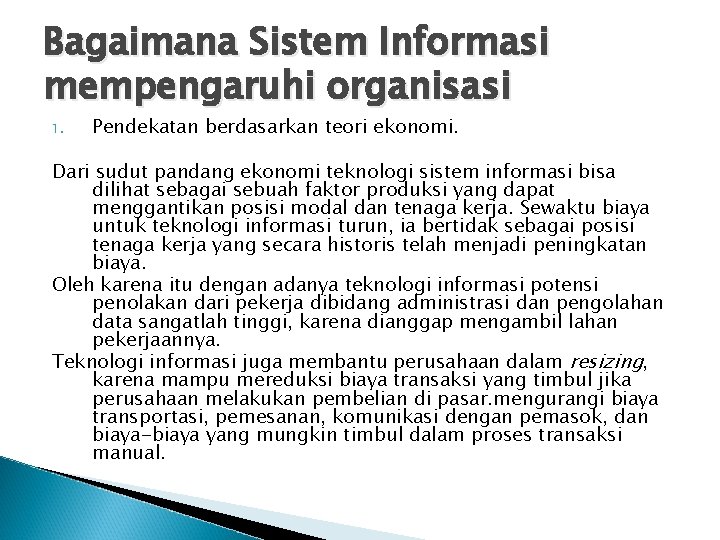 Bagaimana Sistem Informasi mempengaruhi organisasi 1. Pendekatan berdasarkan teori ekonomi. Dari sudut pandang ekonomi