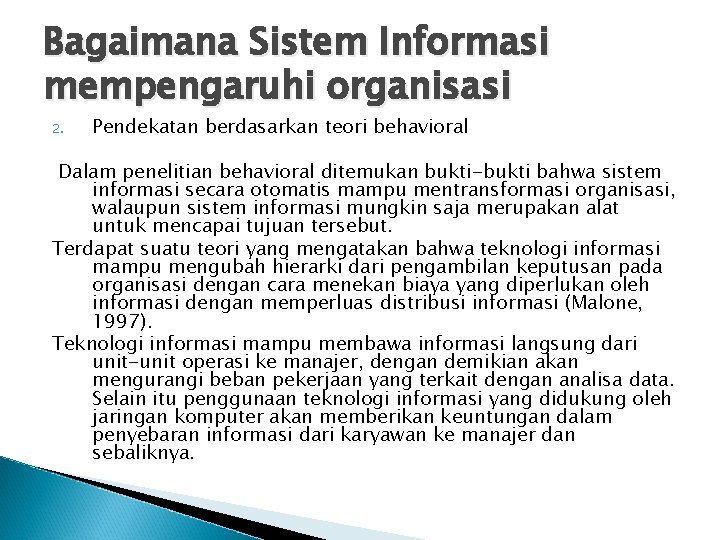 Bagaimana Sistem Informasi mempengaruhi organisasi 2. Pendekatan berdasarkan teori behavioral Dalam penelitian behavioral ditemukan