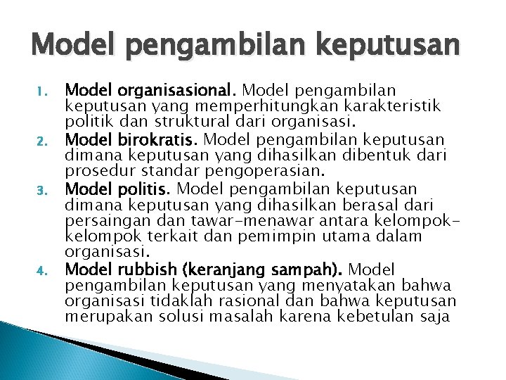 Model pengambilan keputusan 1. 2. 3. 4. Model organisasional. Model pengambilan keputusan yang memperhitungkan