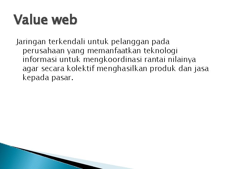 Value web Jaringan terkendali untuk pelanggan pada perusahaan yang memanfaatkan teknologi informasi untuk mengkoordinasi