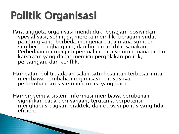 Politik Organisasi Para anggota organisasi menduduki beragam posisi dan spesialisasi, sehingga mereka memiliki beragam