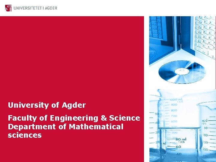 University of Agder Faculty of Engineering & Science Department of Mathematical sciences 