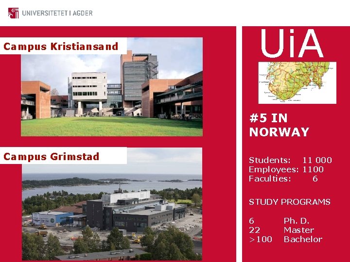 Campus Kristiansand Ui. A #5 IN NORWAY Campus Grimstad Students: 11 000 Employees: 1100